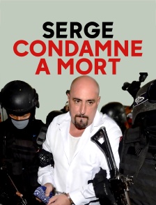 Serge, condamné à mort