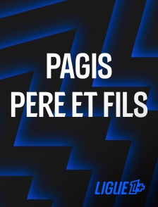 Ligue 1+ - Pagis, père et fils