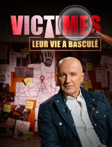 Victimes, leur vie a basculé