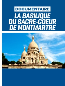 La Basilique du Sacré-Coeur de Montmartre