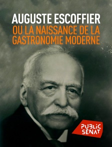 Public Sénat - Auguste Escoffier ou la naissance de la gastronomie moderne