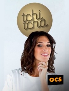 OCS - Tchi tcha en replay