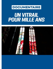 Un vitrail pour mille ans