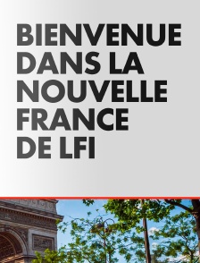 Bienvenue dans la nouvelle France de LFI
