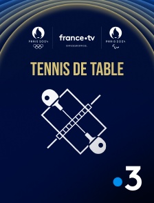 France 3 - Paris 2024 - Tennis de table en replay