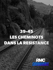 RMC Découverte - 39-45 : les cheminots dans la résistance