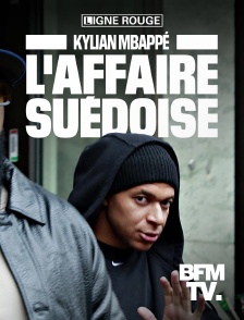 BFMTV - Kylian Mbappé, l'affaire suédoise