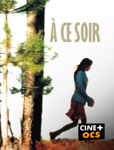 CINÉ Cinéma - A ce soir