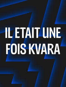 Il était une fois Kvara