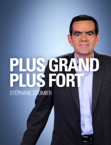 Plus grand plus fort