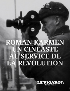 Roman Karmen, un cinéaste au service de la révolution