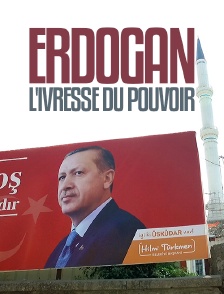 Erdogan, l'ivresse du pouvoir