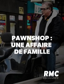 RMC Découverte - PAWNSHOP: UNE AFFAIRE DE FAMILLE