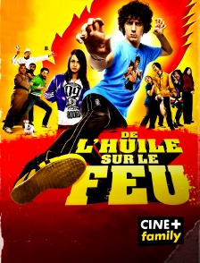 CINE+ Family - De l'huile sur le feu