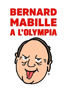 Bernard Mabille à l'Olympia - 30 ans d'insolence !