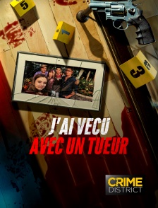 Crime District - J'ai vécu avec un tueur