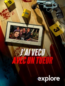 EXPLORE - J'ai vécu avec un tueur