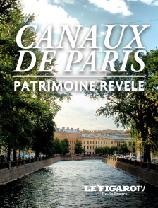 Canaux de Paris : un patrimoine révélé