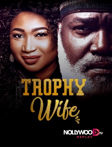 Nollywood Replay - Trophy wife