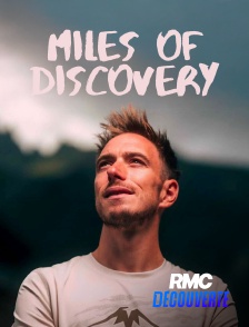 RMC Découverte - Miles Of Discovery en replay