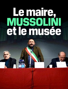 Le maire, Mussolini et le musée