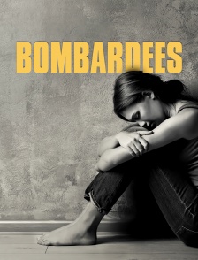 Bombardées