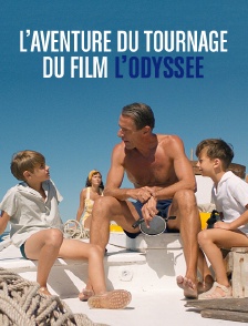 L'aventure du tournage de "L'Odyssée"