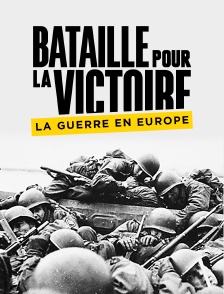 Bataille pour la victoire : La guerre en Europe