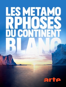 Arte - Les métamorphoses du continent blanc