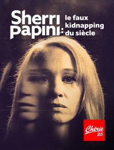 Chérie 25 - Sherri Papini, le faux kidnapping du siècle