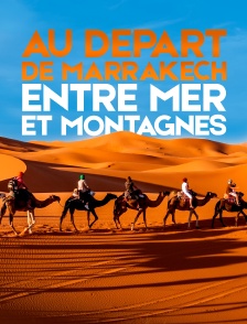 Au départ de Marrakech : entre mer et montagnes