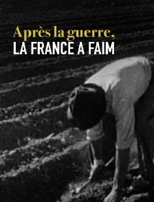 Après la guerre, la France a faim