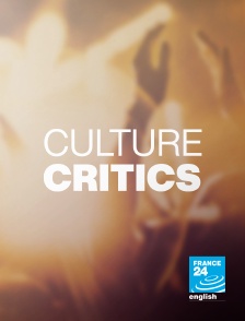 France 24 Anglais - Culture Critics