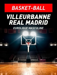 Basket-ball - Euroligue masculine : Villeurbanne / Real Madrid