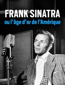 Frank Sinatra ou l'âge d'or de l'Amérique