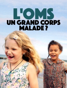 L'OMS, un grand corps malade ?