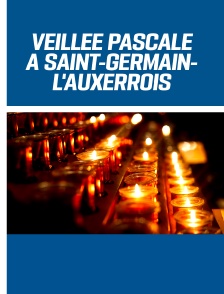 Veillée Pascale à Saint-Germain-l'Auxerrois