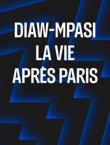 Diaw-Mpasi, la vie après Paris