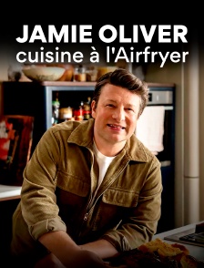Jamie Oliver cuisine à l'Airfryer