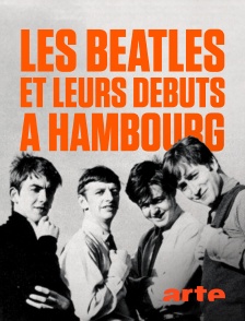 Arte - Les Beatles et leurs débuts à Hambourg