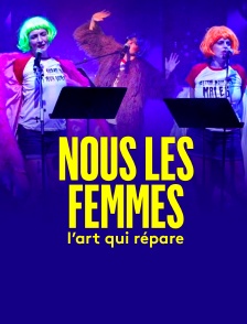 Nous les femmes. L'art qui répare