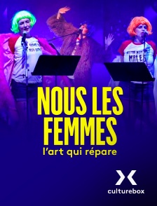 Culturebox - Nous les femmes. L'art qui répare