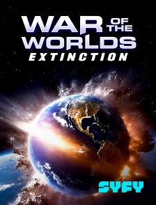 SYFY - War of the Worlds : Extinction