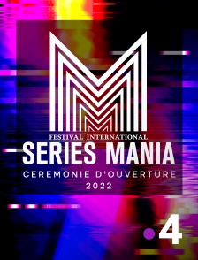 France 4 - Cérémonie d'ouverture du Festival Series Mania 2022