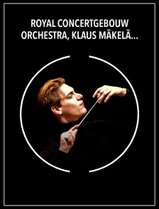 Royal Concertgebouw Orchestra, Klaus Mäkelä : Bruckner