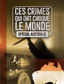 Ces crimes qui ont choqué le monde (spécial Australie)