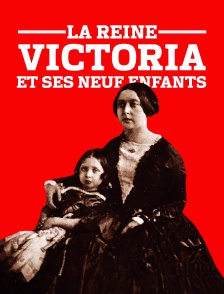 La Reine Victoria et ses neuf enfants