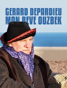 Gérard Depardieu : mon rêve ouzbek