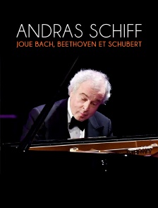 András Schiff joue Bach, Beethoven et Schubert