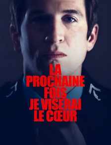 La prochaine fois je viserai le coeur